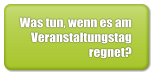 Was tun, wenn es am Veranstaltungstag regnet?
